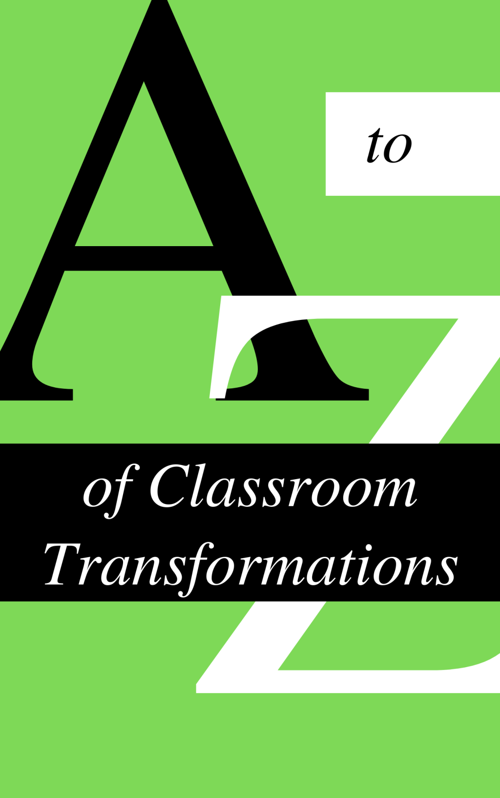 A-Z of Classroom Transformation Ideas Part 3