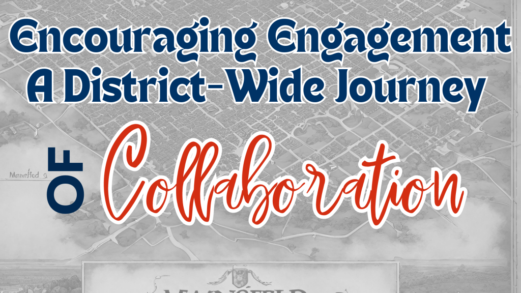 Encouraging Engagement: A District Wide Journey of Collaboration